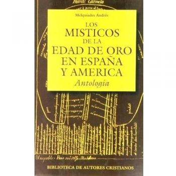 Los místicos de la Edad de Oro en España y América: Antología