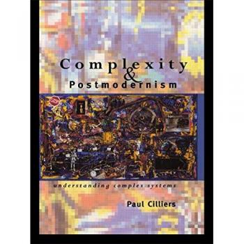Complexity and Postmodernism: Understanding Complex Systems