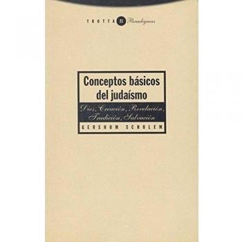 Conceptos Básicos Del Judaísmo. Dios, Creación, Revelación, Tradición, Salvación