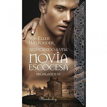 Seduciendo a una novia escocesa: Highlands VI - Sue-ellen Welfonder