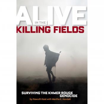 Alive in the Killing Fields: Surviving the Khmer Rouge Genocide