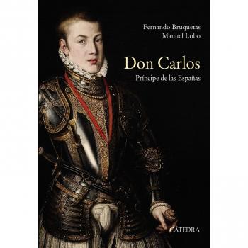 Don Carlos. Príncipe de las Españas