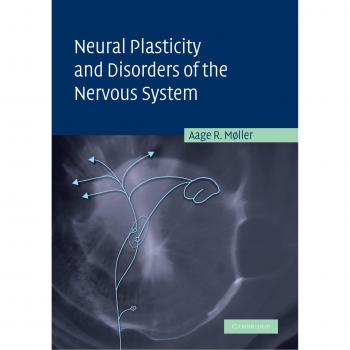 Neural Plasticity and Nervous System Disorders - Comprehensive Guide by Aage R. Moller