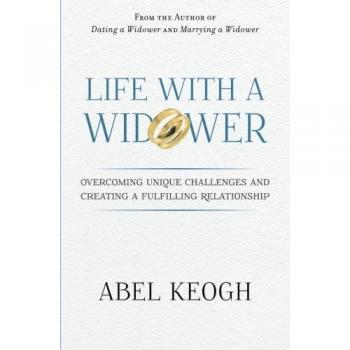 Life with a Widower: Navigating Grief and Building Love - A Guide by Abel Keogh