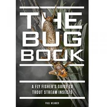 The Bug Book: A Fly Fisher's Guide to Trout Stream Insects