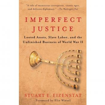 Imperfect Justice: Looted Assets, Slave Labor, and the Unfinished Business of World War II