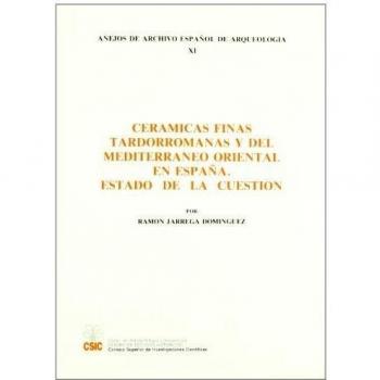 Cerámicas finas tardorromanas y del Mediterráneo oriental en España: Estado de la cuestión