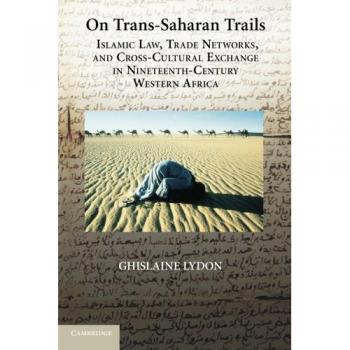 On Trans-Saharan Trails: Islamic Law and Trade in 19th Century West Africa