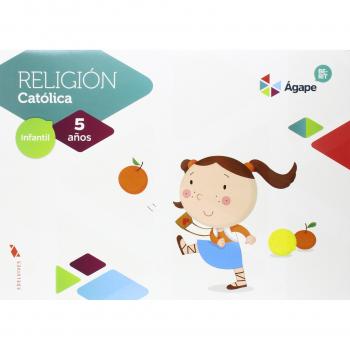Religión Ágape-Berit 5 años - 9788414004654 - González Díaz, Mónica;lópez León, Evangelina;peláez Lachica, Mª Francisca;redondo Redondo, Mª Teresa