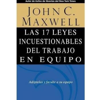 The 17 Indisputable Laws of Teamwork by John C. Maxwell