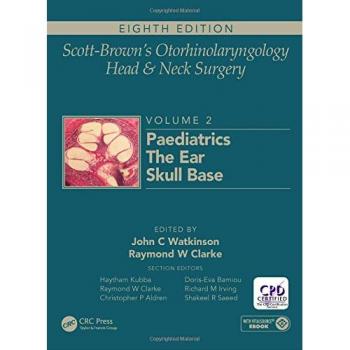Scott-Brown's Otorhinolaryngology and Head and Neck Surgery: Volume 2: Paediatrics, The Ear, and Skull Base Surgery