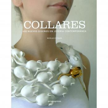 Collares. 400 nuevos diseños en joyería contemporánea