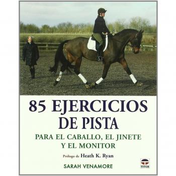 85 ejercicios de pista para el caballo, el jinete y el monitor