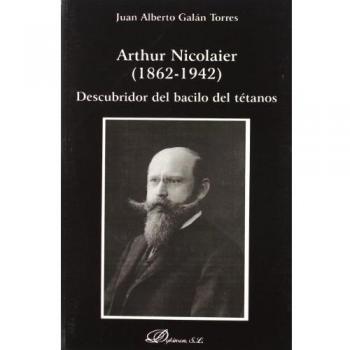 Arthur Nicolaier 1862-1942: Descubridor del bacilo del tétanos