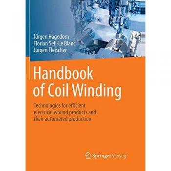 Handbook of Coil Winding: Technologies for efficient electrical wound products and their automated production