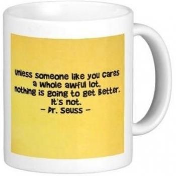 A menos que alguien como usted se preocupa a mucho todo, nada va a Get mejor. Dr. Seuss – 11 oz tazas de café – Biblia Quotes, Christian y Iglesia – por un taza A mantener TM, Inspirational