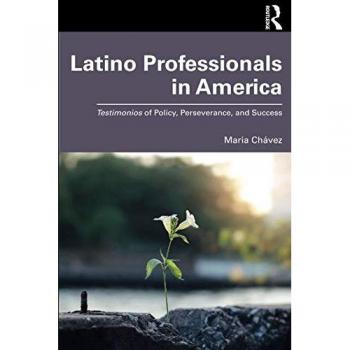 Latino Professionals in America: Testimonios of Policy, Perseverance, and Success