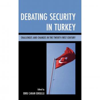 Debating Security in Turkey: Twenty-First Century Challenges and Changes - Vitalsource Edition