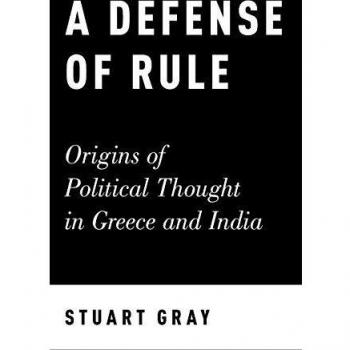 A Defense of Rule: Origins of Political Thought in Greece and India