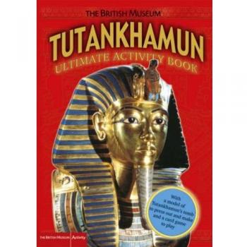 TUTANKHAMUN ULTIMATE ACTIVITY BOOK. THE BRITISH MUSEUM