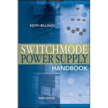 Switchmode Power Supply Handbook, 3rd Edition - Comprehensive Guide to Design and Applications