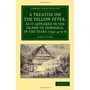 Tratado sobre la Fiebre Amarilla en Dominica (1793-1796) con Observaciones sobre la Biliosa - Colección de Biblioteca de Historia de la Medicina