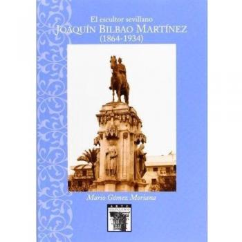 El Escultor sevillano Joaquín Bilbao Martínez