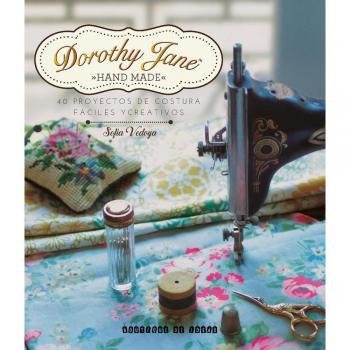 Dorothy Jane. 40 Proyectos de costura fáciles y creativos - VEDOYA SOFIA
