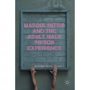 Masculinities and the Adult Male Prison Experience