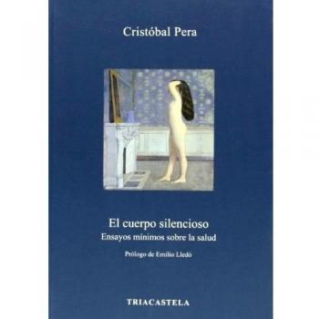 El cuerpo silencioso: Ensayos mínimos sobre la salud