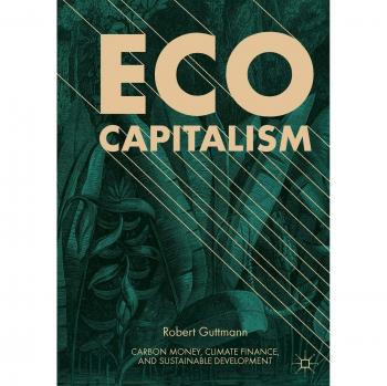 Eco-Capitalism: Carbon Money, Climate Finance, and Sustainable Development