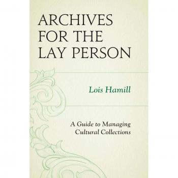 Archives for the Lay Person: A Comprehensive Guide to Managing Cultural Collections
