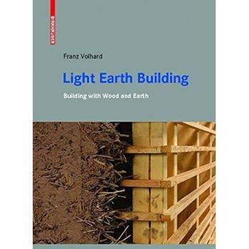 Light Earth Building: A Handbook for Building with Wood and Earth
