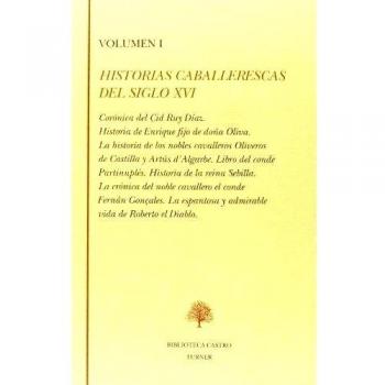 Historias caballerescas del siglo XVI vol.I