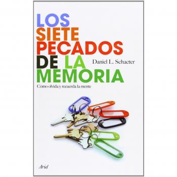Los siete pecados de la memoria: Cómo olvida y recuerda la mente