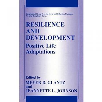 Resilience and Development: Positive Life Adaptations (Interdisciplinary Series in Social and Behavioral Sciences)