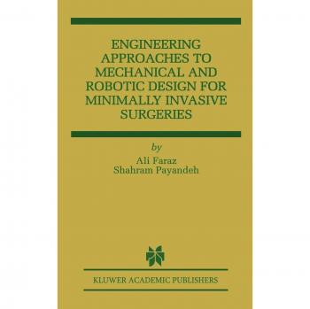 Minimally Invasive Surgery Mechanical and Robotic Design Engineering Guide