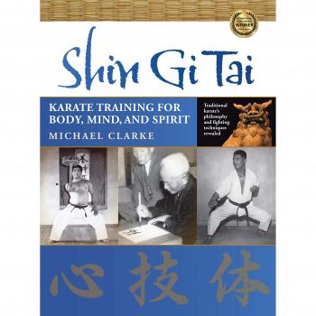 Shin Gi Tai: Karate Training for Body, Mind & Spirit