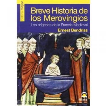 Breve historia de los merovingios: Los orígenes de la Francia Medieval