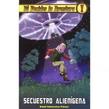 Secuestro Alienígena: Tú decides la aventura 29 - Raúl Silvestre