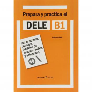 Prepara y practica el DELE B1: Con programa, consejos, modelos de examen, audios y soluciones, CD included