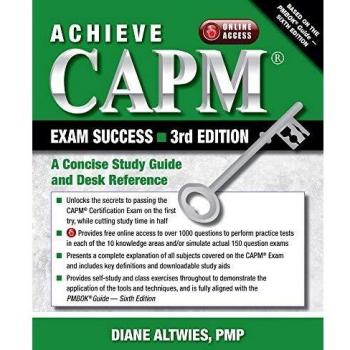 Achieve CAPM Exam Success: A Concise Study Guide and Desk Reference