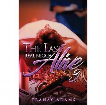 The Last Real Nigga Alive 3 - Paperback Edition by Tranay Adams
