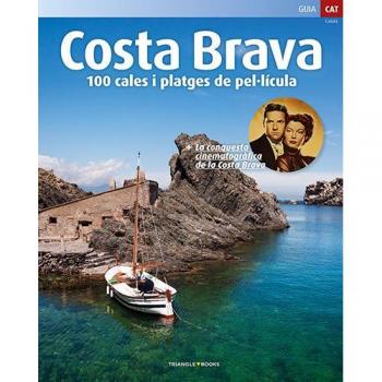 Costa Brava, 100 Cales i platges de pel·licula: 100 Cales i platges de pel·licula
