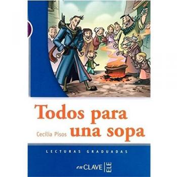 Lecturas Graduadas en Español Fácil: Todos para una Sopa - Nivel 1 / A1/A2 de Cecilia Pisos