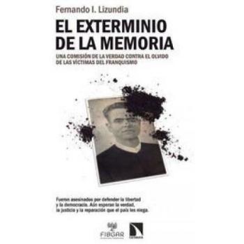 El Exterminio De La Memoria: Una comisión de la verdad contra el olvido de las víctimas d