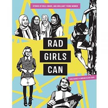 Rad Girls Can: Stories of Bold, Brave, and Brilliant Young Women by Kate Schatz (Author), Miriam Klein Stahl (Illustrator) - Hardcover