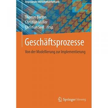 Geschäftsprozesse: Von der Modellierung zur Implementierung