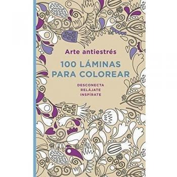 Arte Antiestrés. 100 Láminas Para Colorear