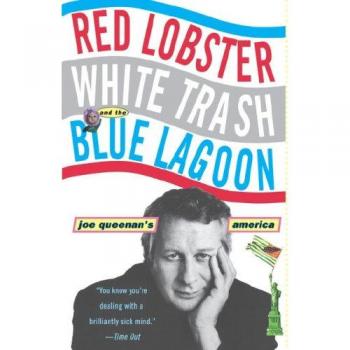 Joe Queenan's America: Red Lobster, White Trash, & the Blue Lagoon - A Cultural Commentary Book